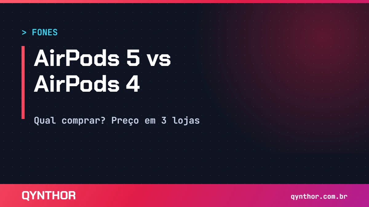 Capa QYNTHOR: AirPods 5 vs AirPods 4, qual comprar, com comparação de preço em 3 lojas