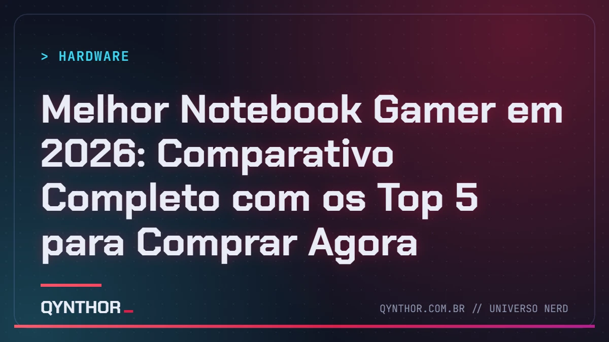 Capa QYNTHOR: Melhor Notebook Gamer em 2026: Comparativo Completo com os Top 5 para Comprar Agora