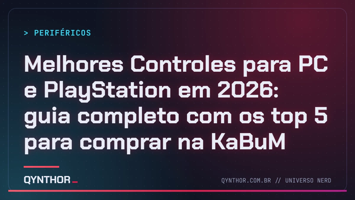 Capa QYNTHOR: Melhores Controles para PC e PlayStation em 2026: guia completo com os top 5 para comprar na KaBuM