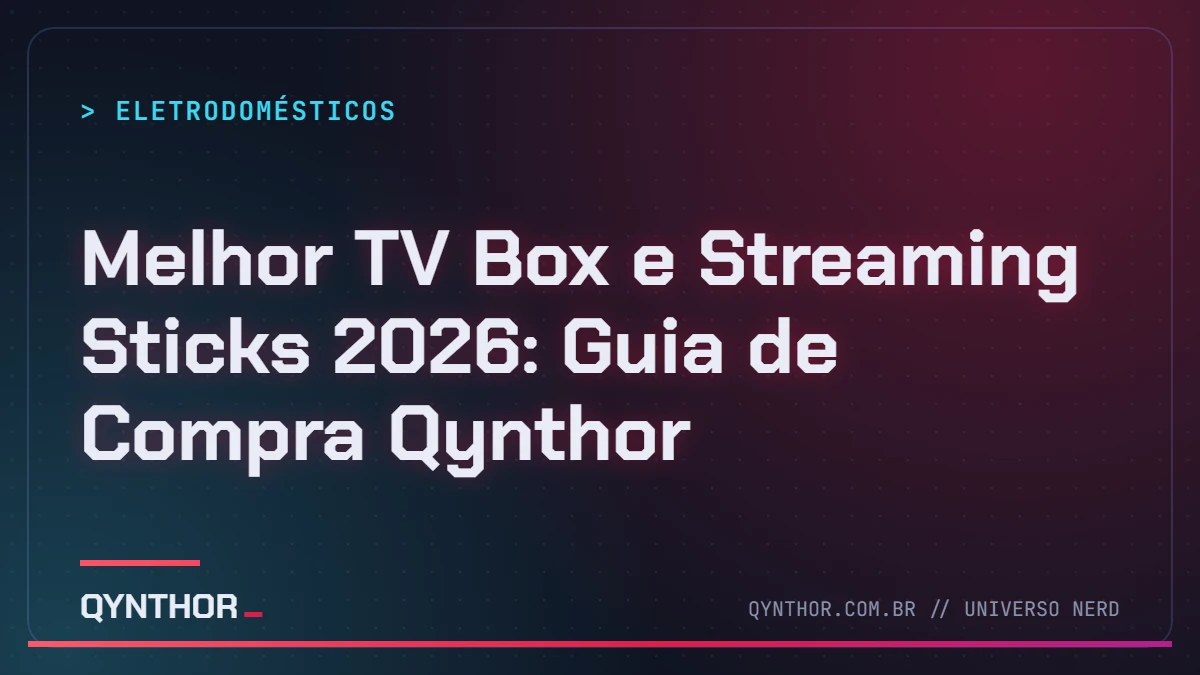 Capa QYNTHOR: Melhor TV Box e Streaming Sticks 2026: Guia de Compra Qynthor