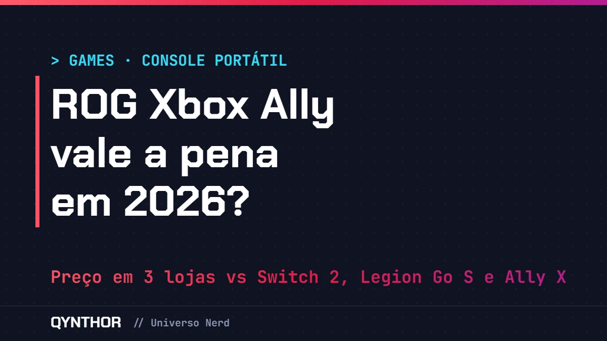 Capa QYNTHOR: ROG Xbox Ally vale a pena em 2026? Preço em 3 lojas vs Switch 2, Legion Go S e Ally X