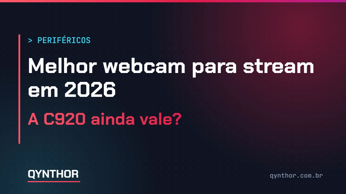 Capa QYNTHOR: melhor webcam para stream em 2026, a C920 ainda vale