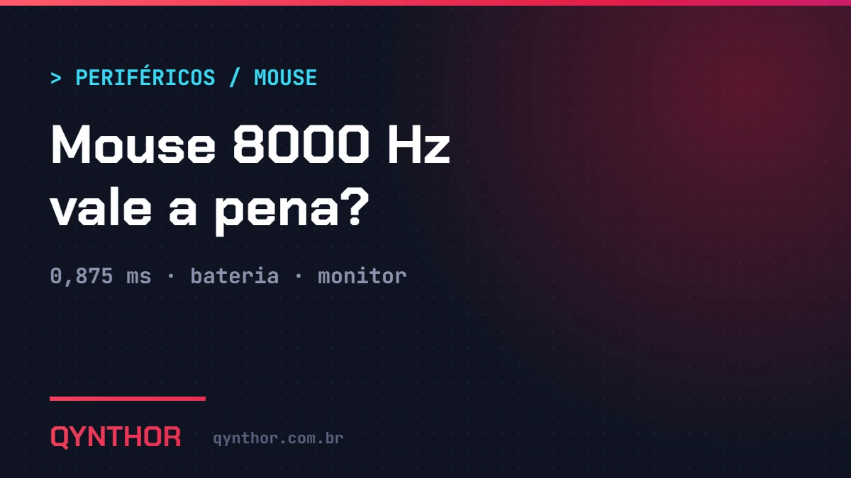 Capa QYNTHOR: mouse 8000 Hz vale a pena, a conta em milissegundos