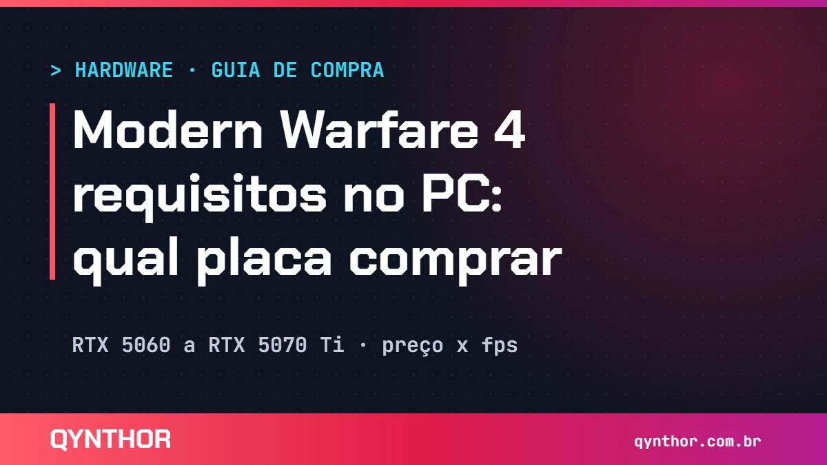 Capa QYNTHOR: requisitos de PC do Modern Warfare 4 e qual placa de vídeo comprar, da RTX 5060 à RTX 5070 Ti